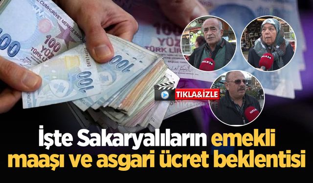 İşte Sakaryalıların emekli maaşı ve asgari ücret beklentisi