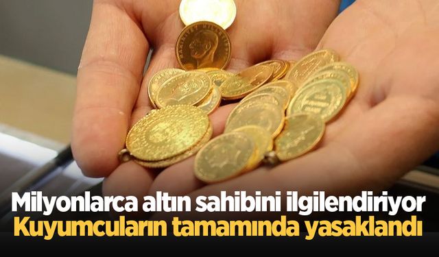 Milyonlarca altın sahibini ilgilendiriyor: Kuyumcuların tamamında yasaklandı