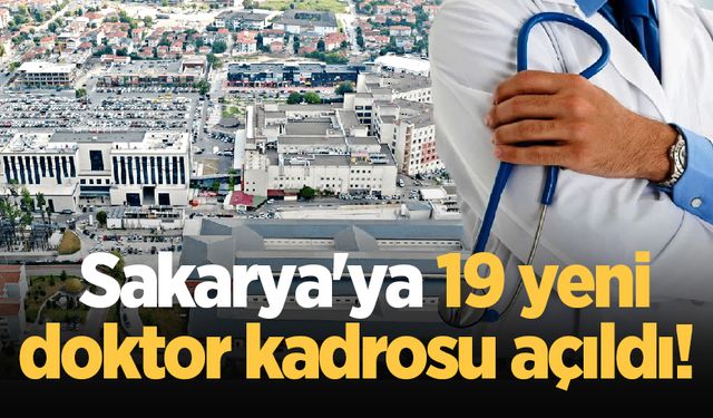 Sakarya'ya 19 yeni doktor kadrosu açıldı!