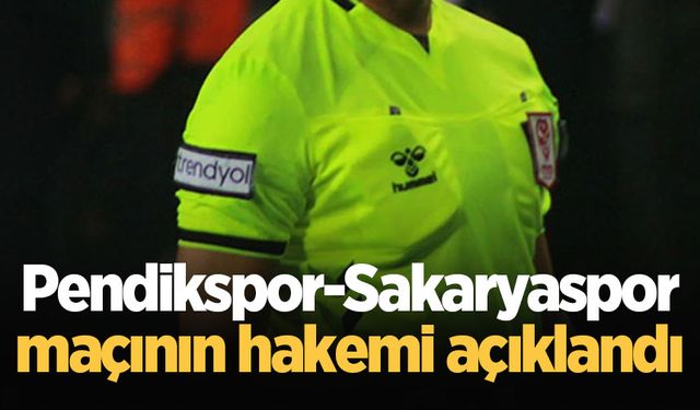 Pendikspor-Sakaryaspor maçının hakemi açıklandı