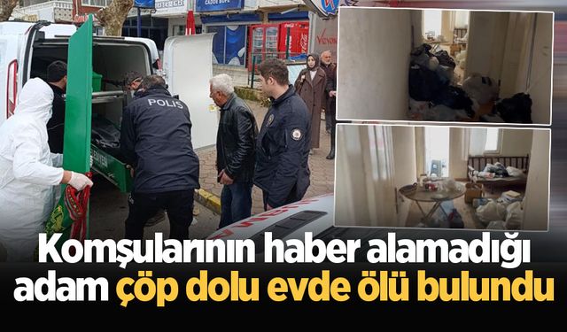 Komşularının haber alamadığı adam çöp dolu evde ölü bulundu