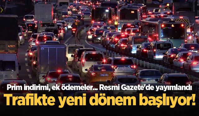 Trafikte yeni dönem başlıyor! Prim indirimi, ek ödemeler... Resmi Gazete'de yayımlandı