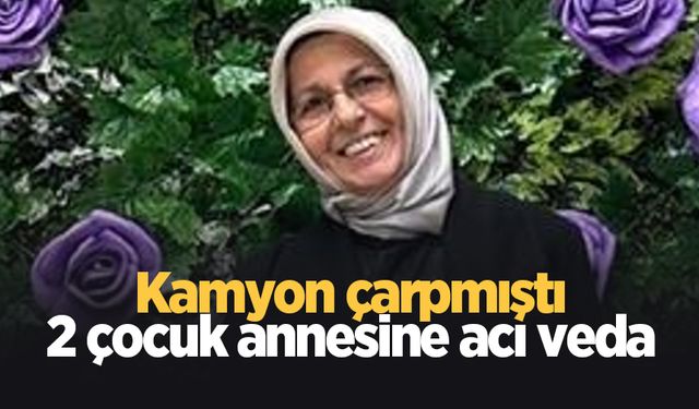 Çöp kamyonunun çarptığı kadın toprağa verildi