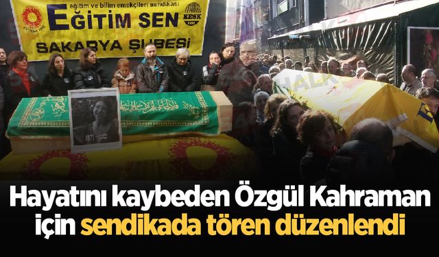 Hayatını kaybeden Özgül Kahraman için sendikada tören düzenlendi