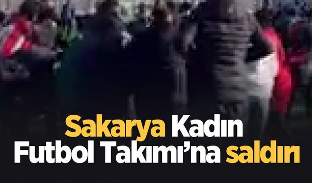 Sakarya Kadın Futbol Takımı'na Kayseri’de saldırı