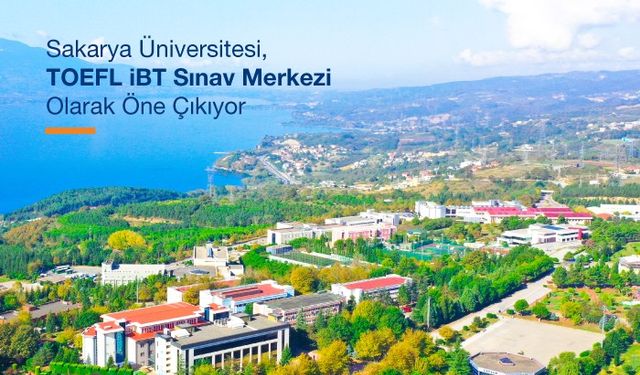 Sakarya Üniversitesi, TOEFL iBT sınav merkezi olarak öne çıkıyor