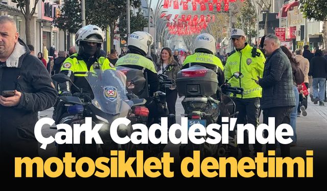 Çark Caddesi'nde motosiklet denetimi