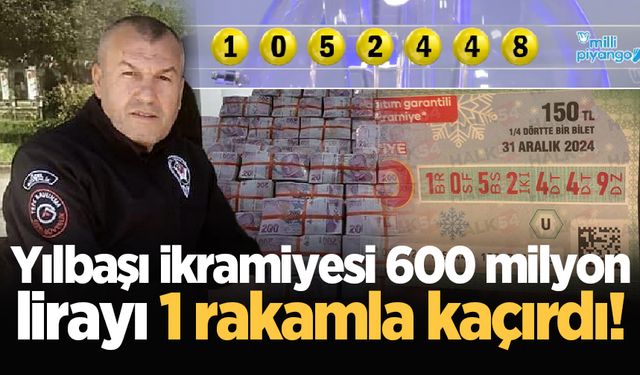 Yılbaşı ikramiyesi 600 milyon lirayı 1 rakamla kaçırdı!