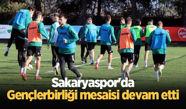 Sakaryaspor'da Gençlerbirliği mesaisi devam etti