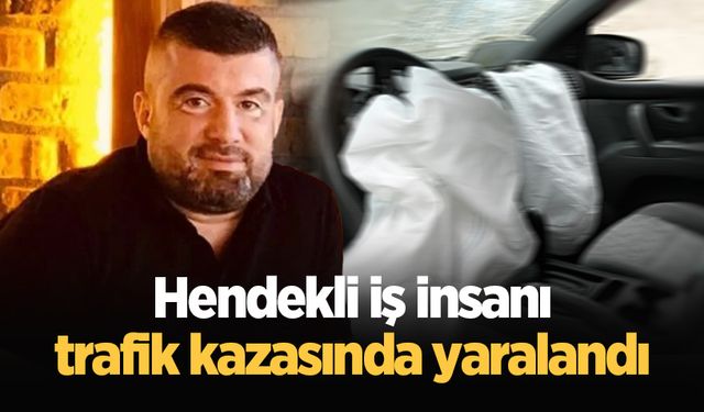 Hendekli iş insanı trafik kazasında yaralandı