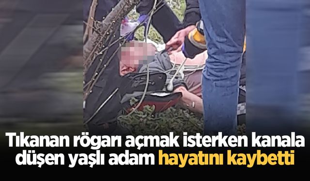 Tıkanan rögarı açmak isterken kanala düşen yaşlı adam hayatını kaybetti