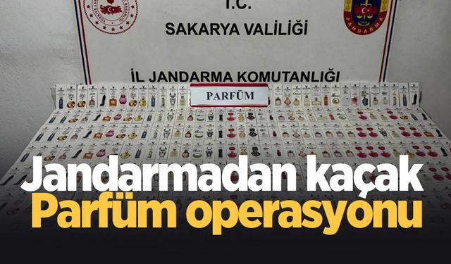 Sakarya'da kaçak parfümler ele geçirildi