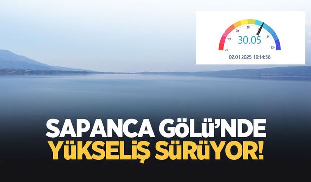 Sapanca Gölü'nde yükseliş sürüyor