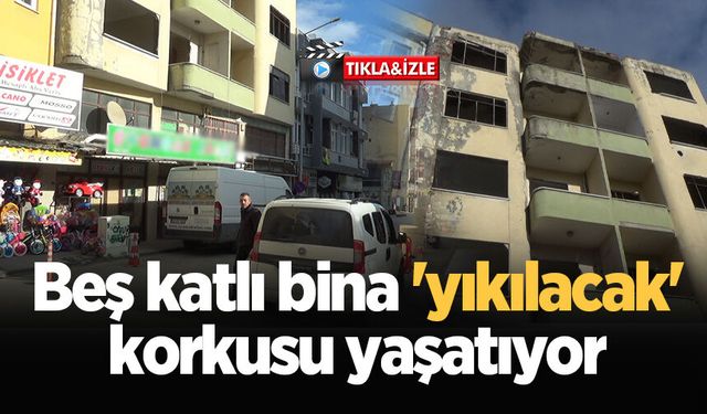 Beş katlı bina 'yıkılacak' korkusu yaşatıyor