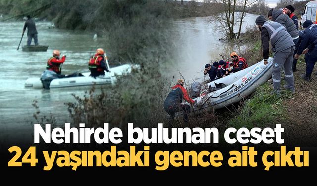 Sakarya Nehri'nde bulunan ceset 24 yaşındaki gence ait çıktı