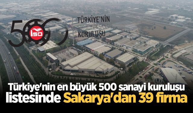 Sakarya'dan 39 firma İSO 500 listesinde yer aldı