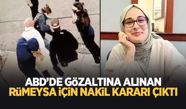 ABD'de gözaltına alınan Rümeysa için nakil kararı verildi