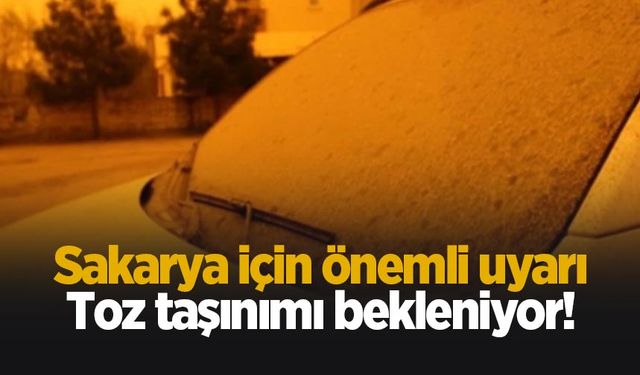 Sakarya için toz taşınımı uyarısı