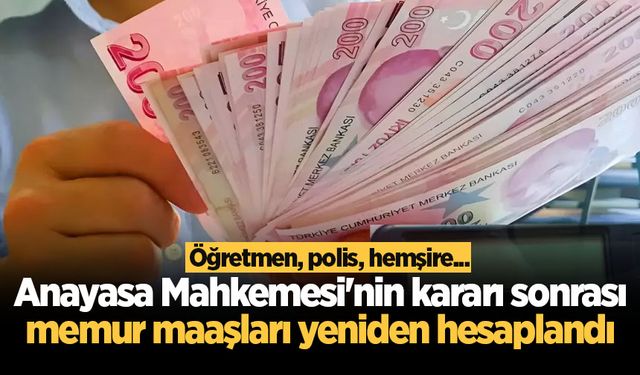 Anayasa Mahkemesi'nin kararı sonrası memur maaşları yeniden hesaplandı