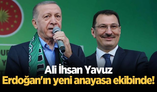 Ali İhsan Yavuz, Erdoğan'ın yeni anayasa ekibinde!