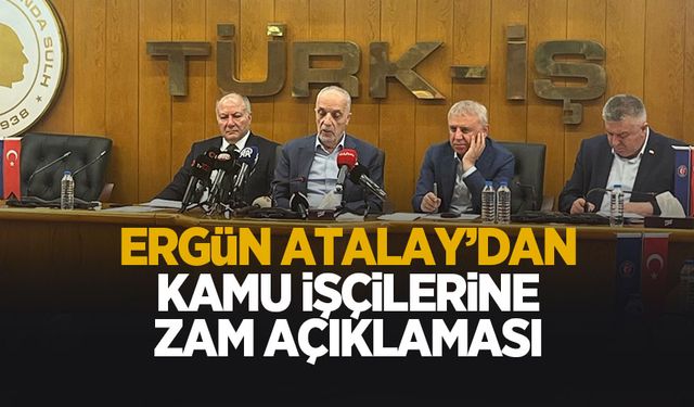 Ergün Atalay'dan kamu işçilerine yönelik zam açıklaması