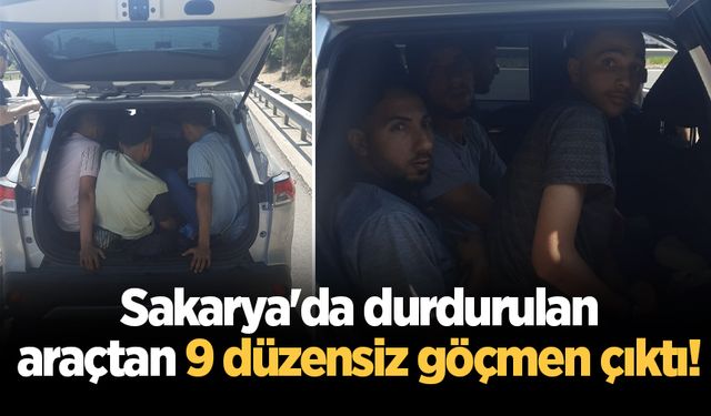 Sakarya'da durdurulan araçtan 9 düzensiz göçmen çıktı!