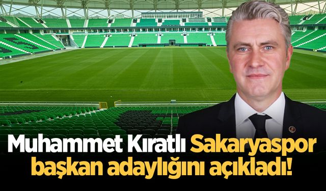 Muhammet Kıratlı Sakaryaspor başkan adaylığını açıkladı!