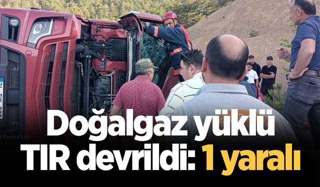 Doğalgaz yüklü TIR devrildi: 1 yaralı