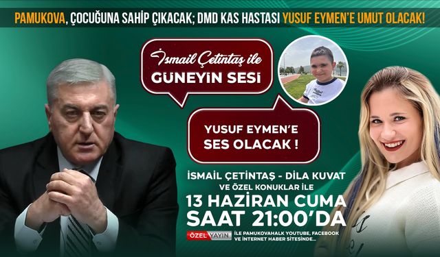 Sakarya DMD hastası çocuğuna sahip çıkacak, Güneyin Sesi Eymen'e ses olacak!