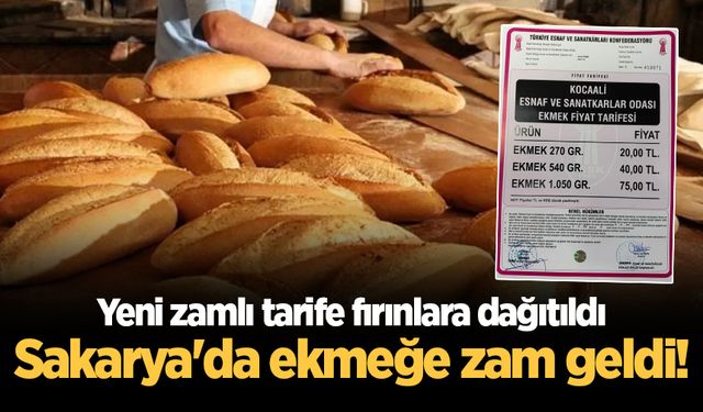 Sakarya'da ekmeğe zam geldi! Yeni zamlı tarife fırınlara dağıtıldı