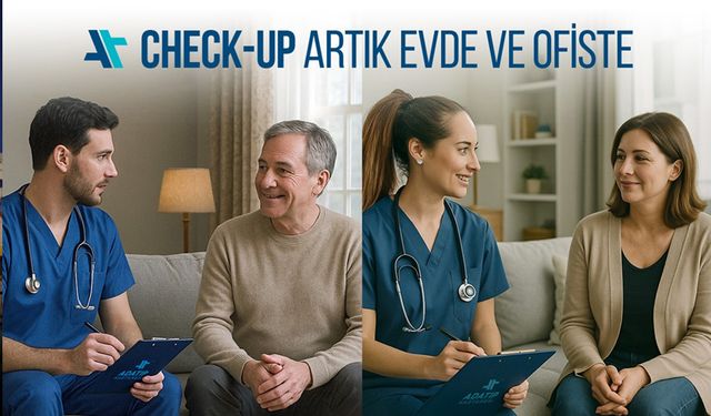 Özel Adatıp Hastanesi’nden yeni hizmet: Evde ve ofiste Check-Up dönemi başladı!