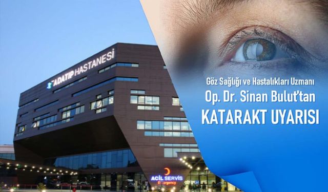 Op. Dr. Sinan Bulut’tan katarakt uyarısı!