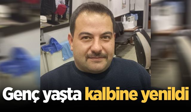 Genç yaşta kalbine yenildi