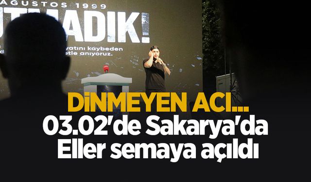 03.02'de Sakarya'da eller semaya açıldı