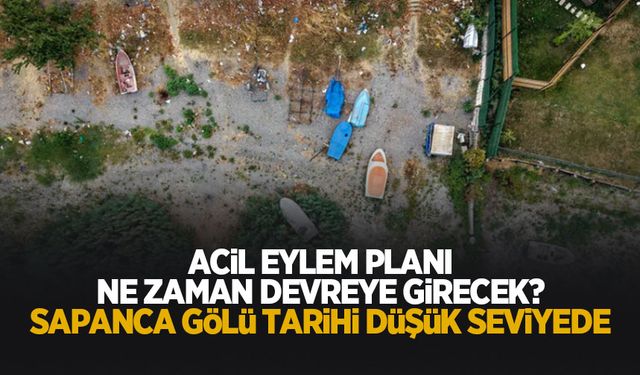 Sapanca Gölü hızla çekiliyor; Acil eylem planı devreye alınmadı!