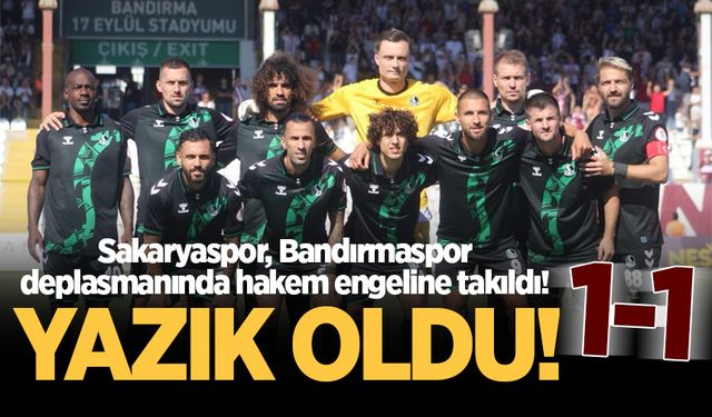 Sakaryaspor, Bandırmaspor deplasmanında hakem engeline takıldı!
