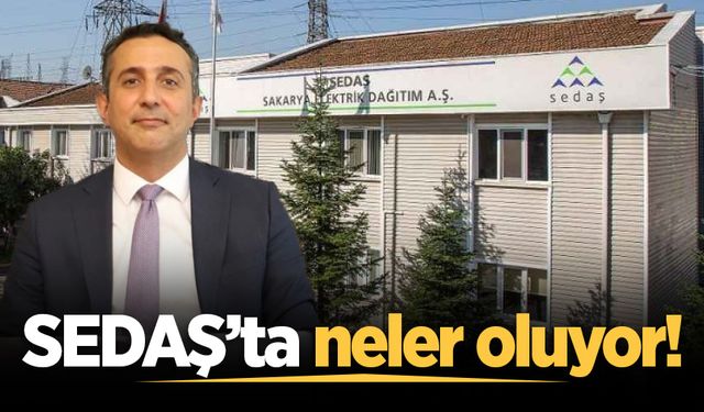 SEDAŞ’ta neler oluyor!