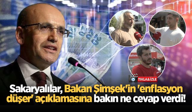 Sakaryalılar Bakan Şimşek’in 'enflasyon düşer' açıklamasına bakın ne cevap verdi!