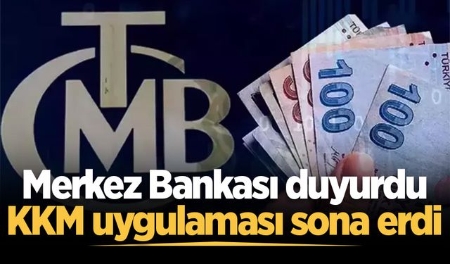 Merkez Bankası duyurdu: KKM uygulaması sona erdi
