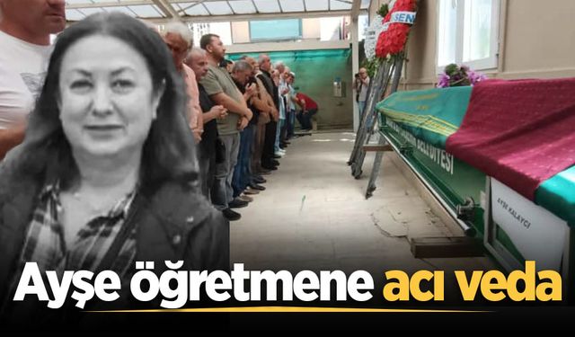 Ayşe öğretmene acı veda