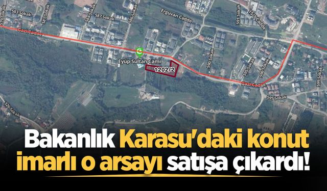 Bakanlık Karasu'daki konut imarlı o arsayı satışa çıkardı! İşte satış fiyatı...