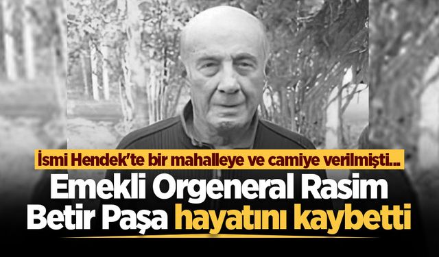 Emekli Orgeneral Rasim Betir Paşa hayatını kaybetti