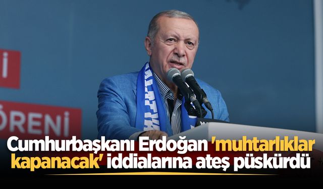 Cumhurbaşkanı Erdoğan 'muhtarlıklar kapanacak' iddialarına ateş püskürdü: "Asla mümkün değil"