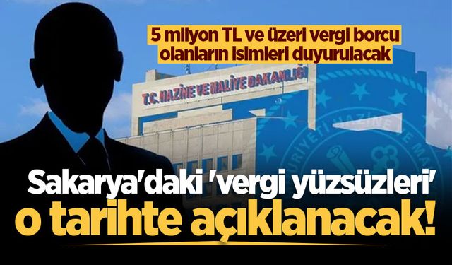 Sakarya'daki 'vergi yüzsüzleri' o tarihte açıklanacak!