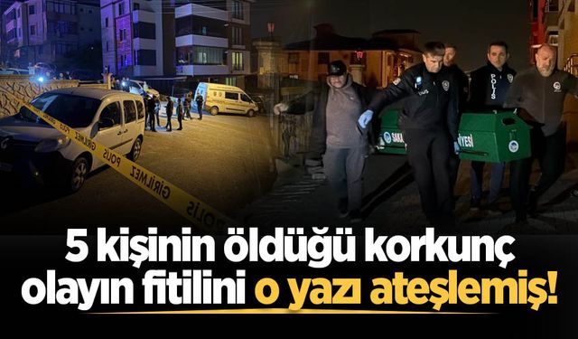 5 kişinin öldüğü korkunç olayın fitilini o yazı ateşlemiş!