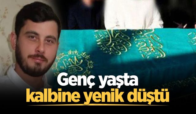 Genç yaşta kalbine yenik düştü