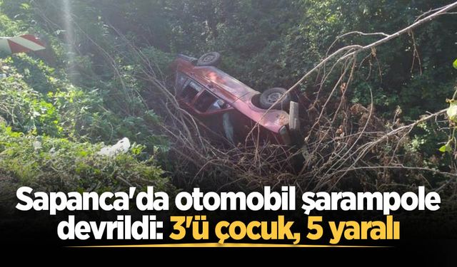 Sapanca'da otomobil şarampole devrildi: 3'ü çocuk, 5 yaralı