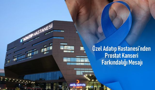 Özel Adatıp Hastanesi’nden prostat kanseri farkındalığı mesajı