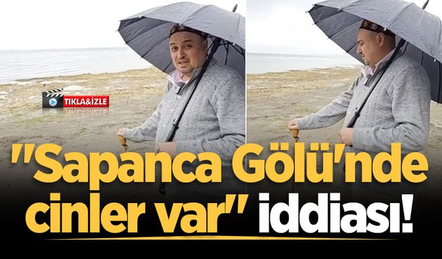 "Sapanca Gölü'nde cinler var" iddiası!