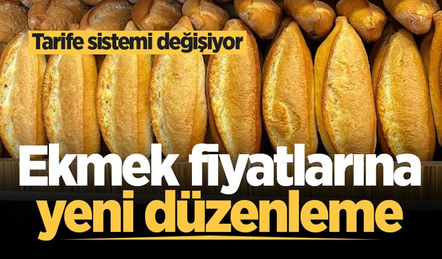 Ekmek fiyatlarına yeni düzenleme: Tarife sistemi değişiyor